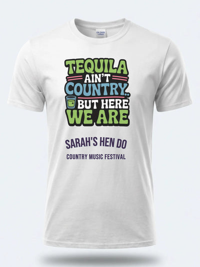 Personalised Country Weekender Unisex Tee – Tequila Ain't Country But Here We are