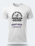 Personalised Weekender Unisex Tee | Maid of Honour Problem Solver | Hen Shirt Dress Loud