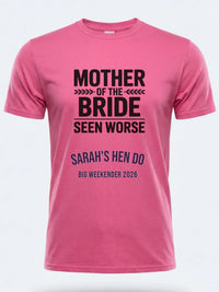 Personalised Weekender Unisex Tee | Mother of the Bride Seen worse | Hen Shirt Dress Loud