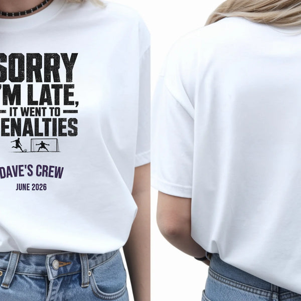 Personalised Summer of Soccer Tee | Sorry I'm late it went to Penalties | Top