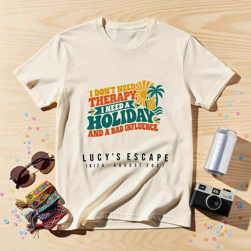 I don't need therapy, I need a holiday a — Personalised T-Shirt