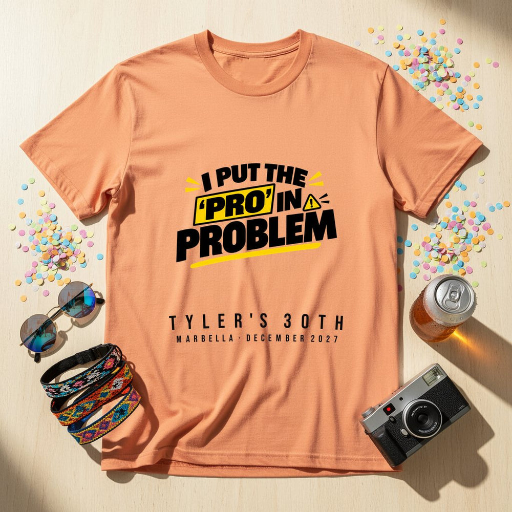 I put the 'pro' in problem — Personalised T-Shirt