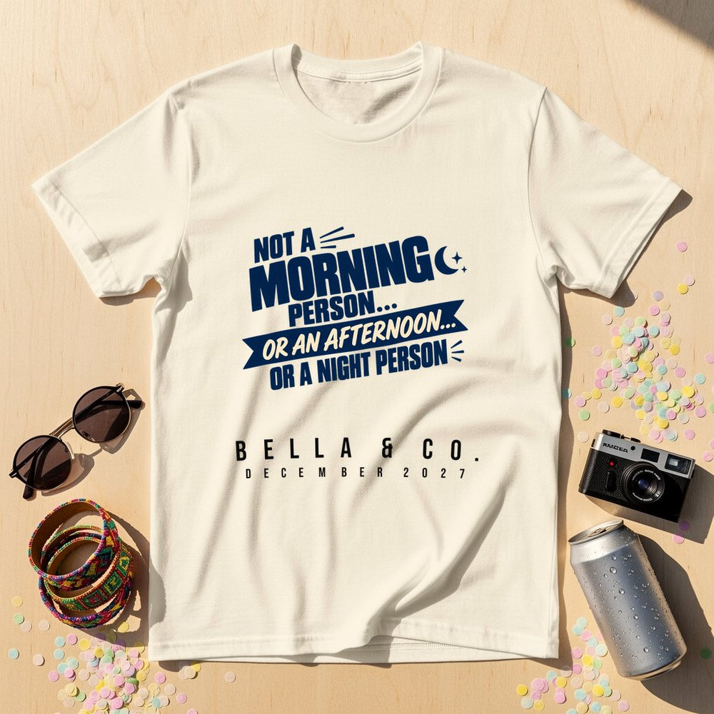 Not A Morning Person — Personalised T-Shirt