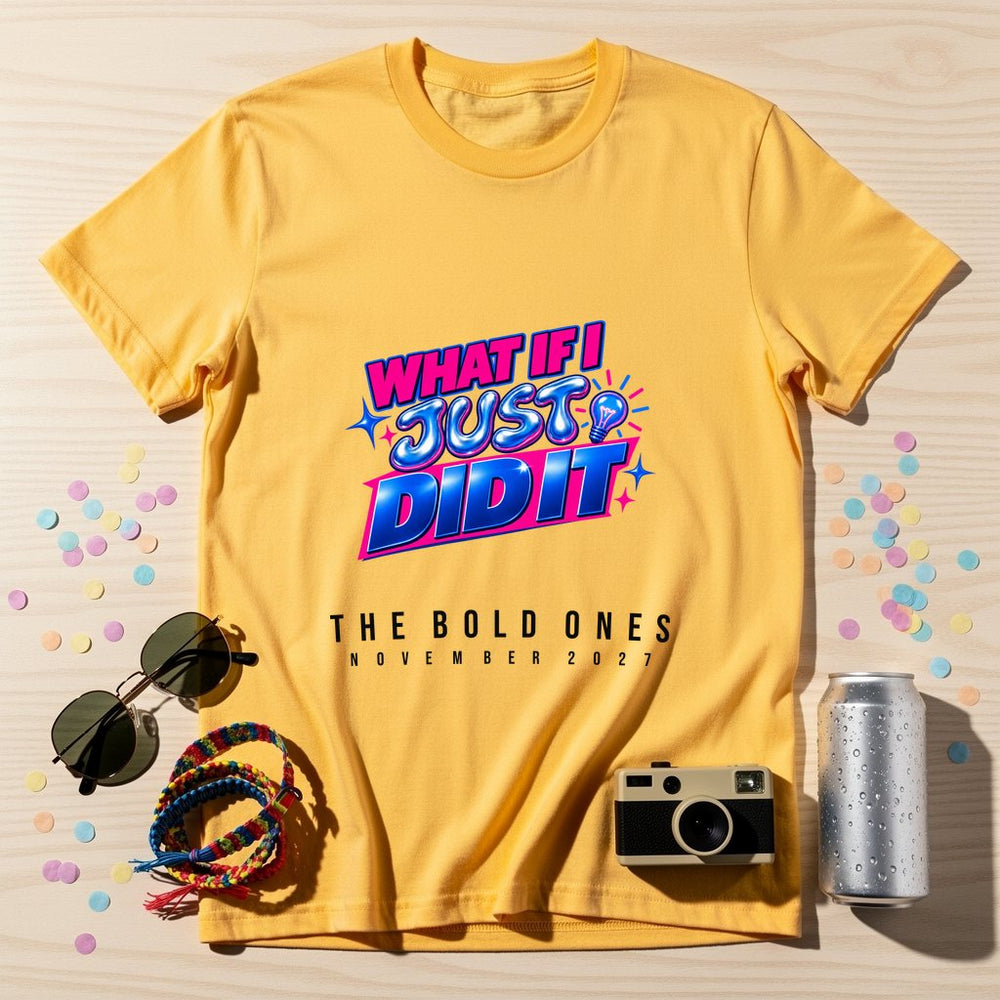 What If I Just Did It — Personalised T-Shirt