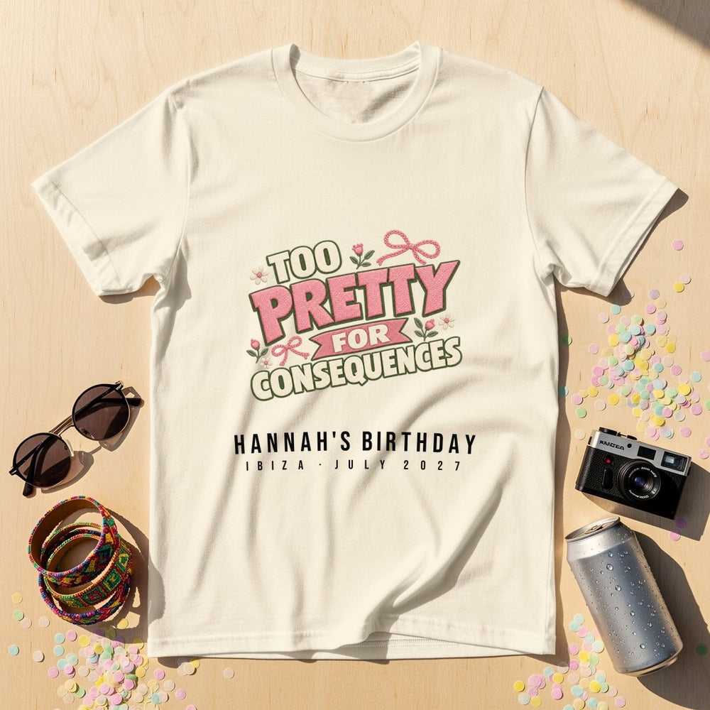 Too Pretty For Consequences — Personalised T-Shirt