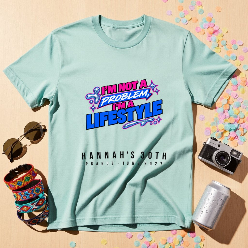 I'm not a problem, I'm a lifestyle — Personalised T-Shirt
