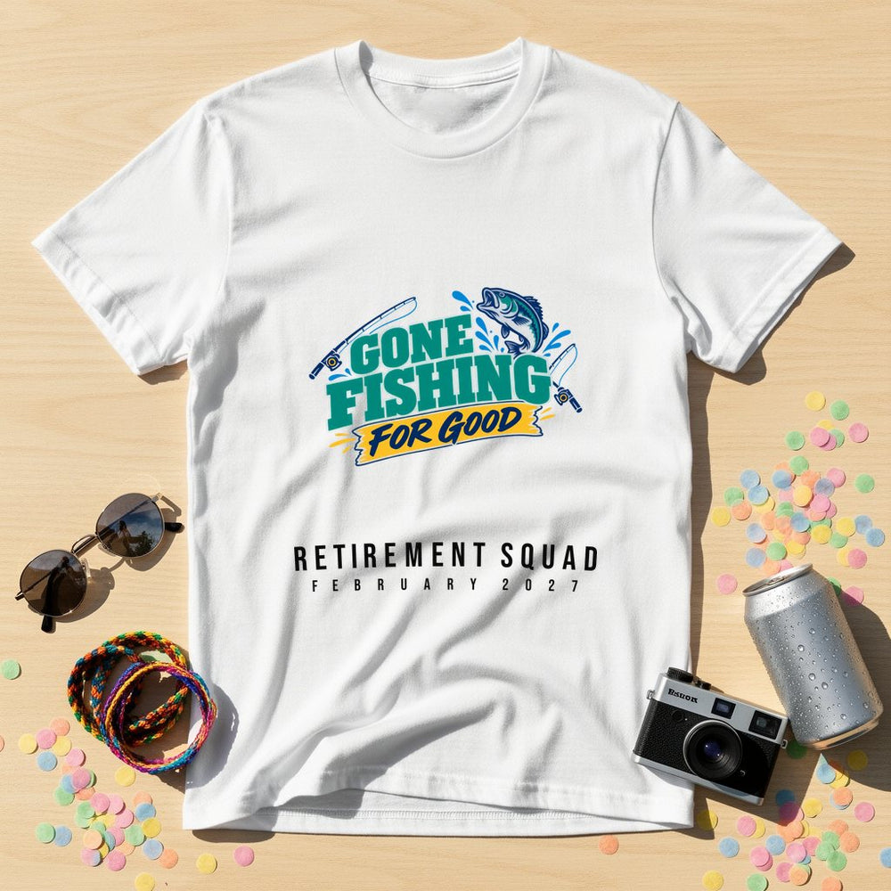 Gone Fishing For Good — Personalised Retirement T-Shirt