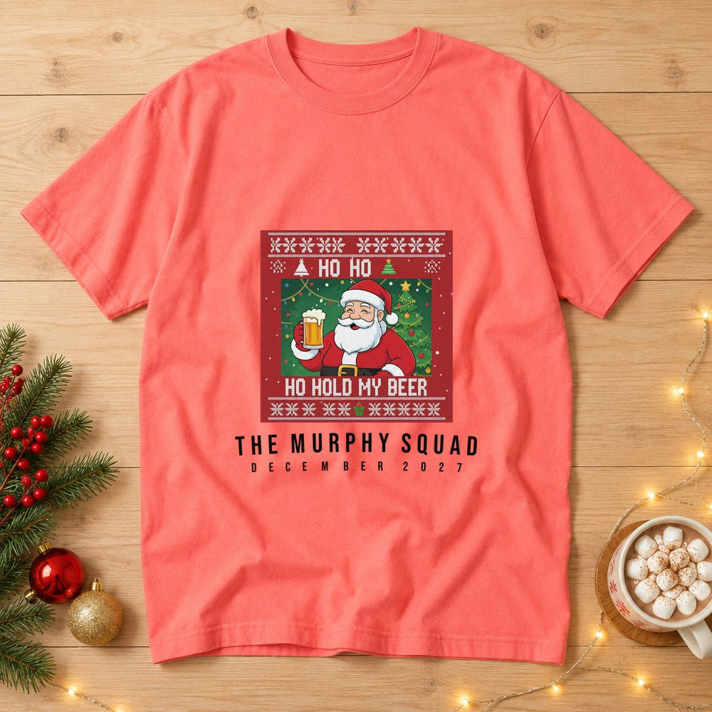 HO HO HO HOLD MY BEER — Personalised Christmas T-Shirt