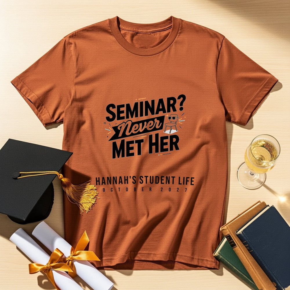 Seminar? Never Met Her