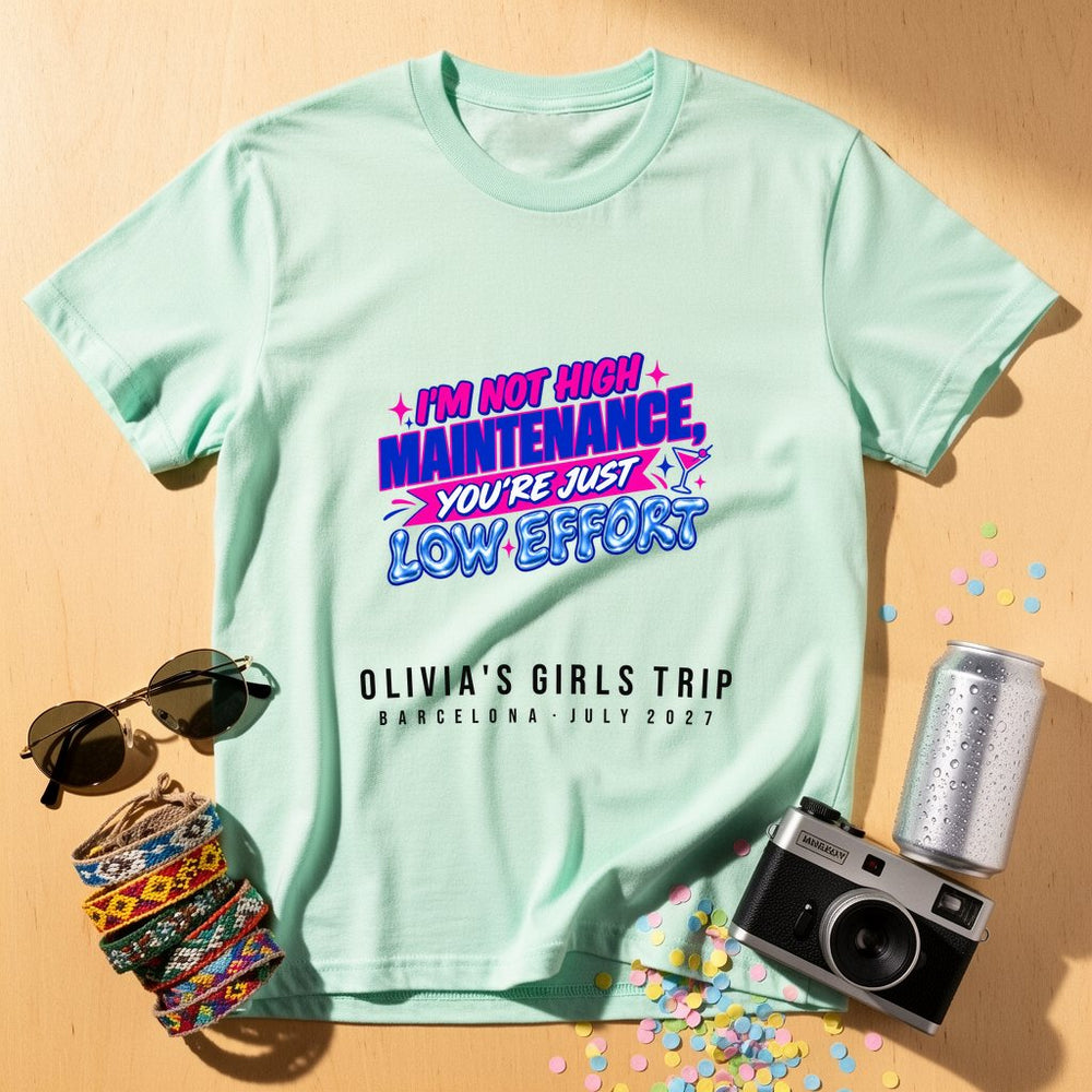You're Just Low Effort — Personalised T-Shirt