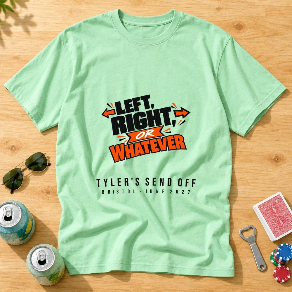 Left, Right, Or Whatever — Personalised Stag Do T-Shirt