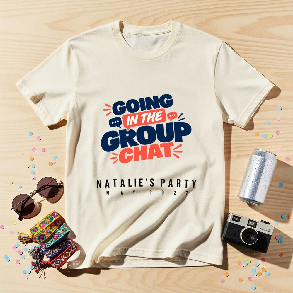Going In The Group Chat — Personalised T-Shirt