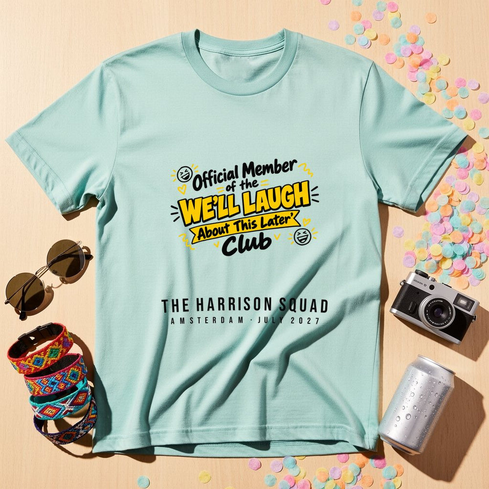 Laugh About This Later — Personalised T-Shirt