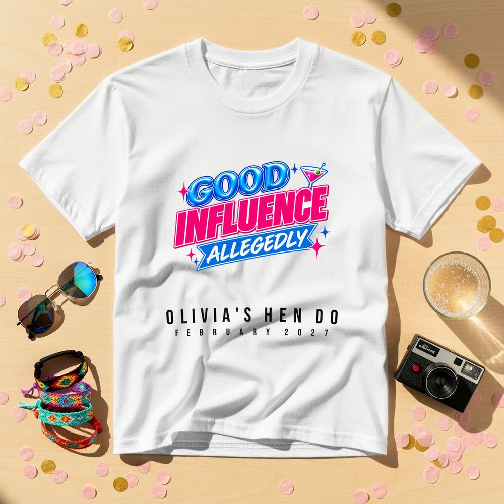 Good Influence Allegedly — Personalised Hen Do T-Shirt