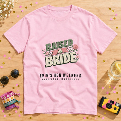 Raised A Bride — Personalised Hen Do T-Shirt