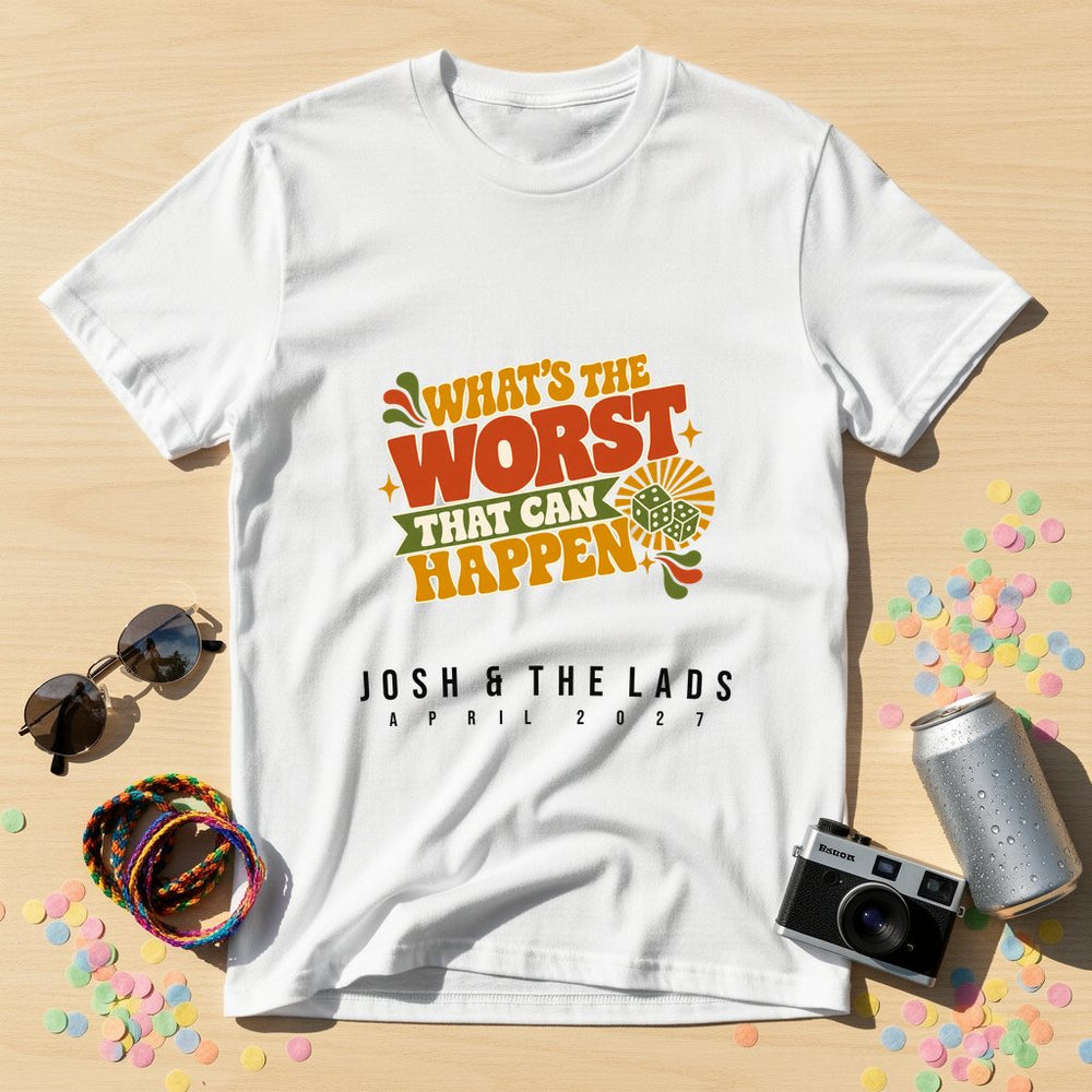 What's the Worst That Can Happen — Personalised T-Shirt