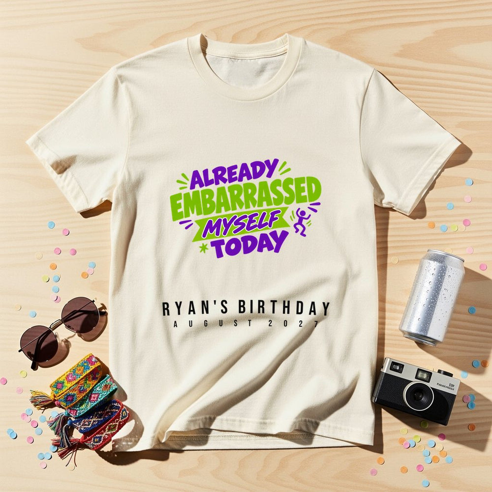 Already Embarrassed Myself — Personalised T-Shirt