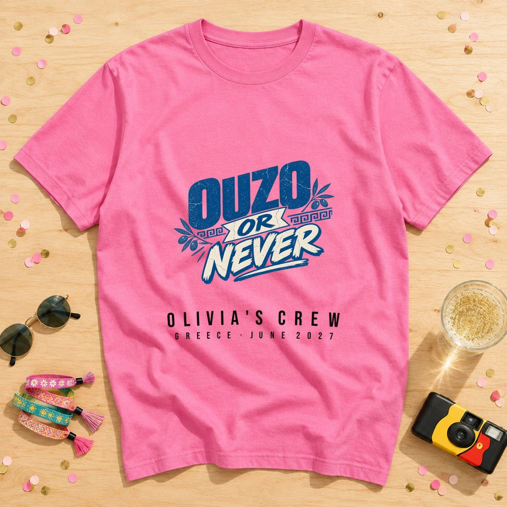 Ouzo Or Never — Personalised Hen Do T-Shirt