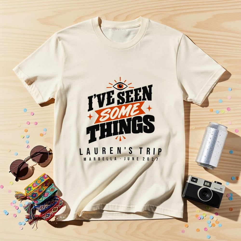 Seen Some Things — Personalised T-Shirt