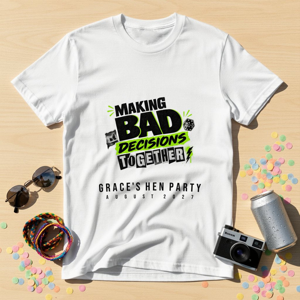 Making Bad Decisions Together — Personalised T-Shirt