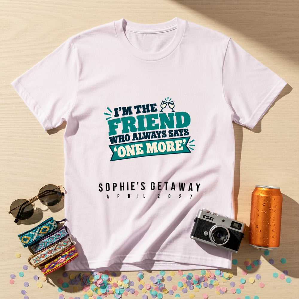 One More Friend — Personalised T-Shirt