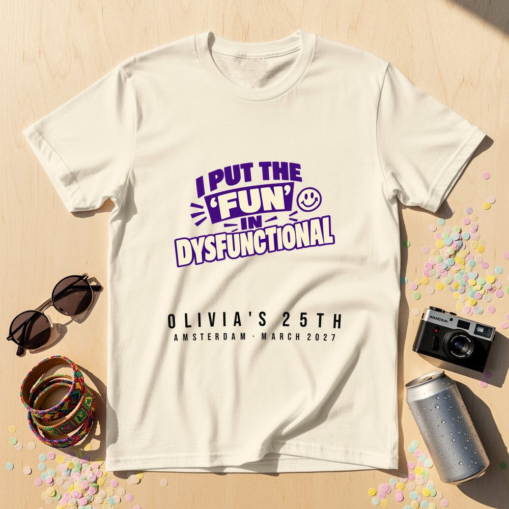 I put the 'fun' in dysfunctional — Personalised T-Shirt