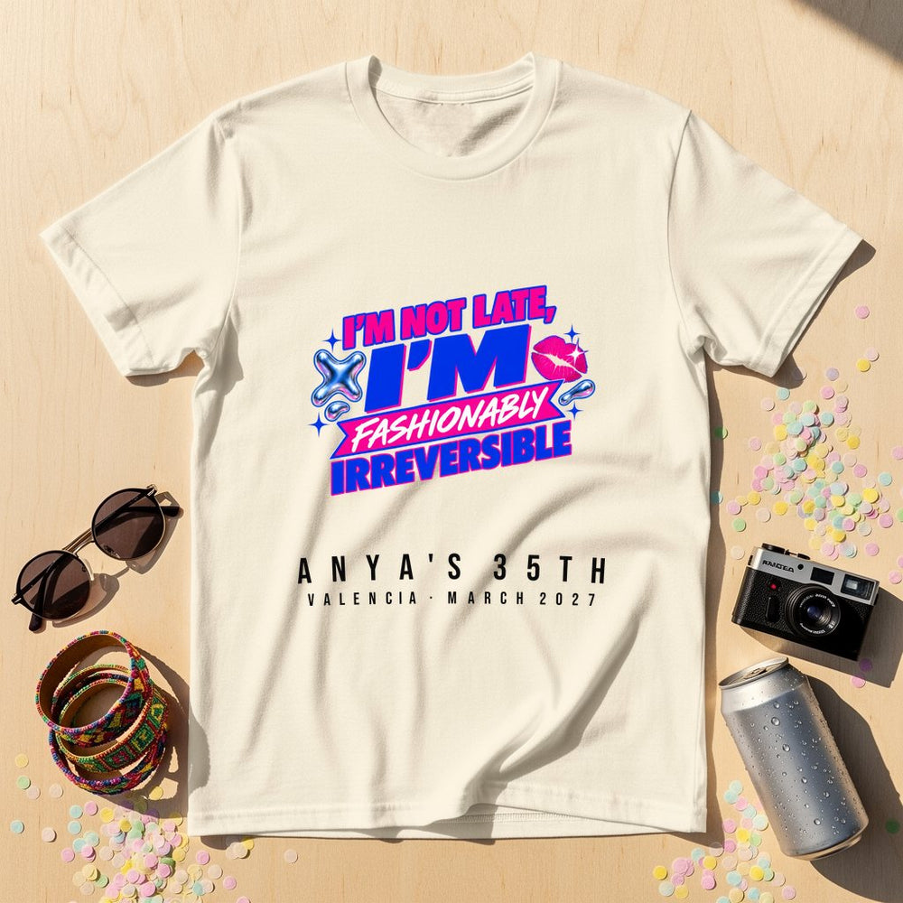 Fashionably Irreversible — Personalised T-Shirt