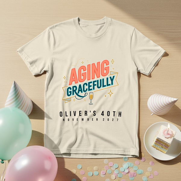 Aging Gracefully — Personalised Birthday T-Shirt
