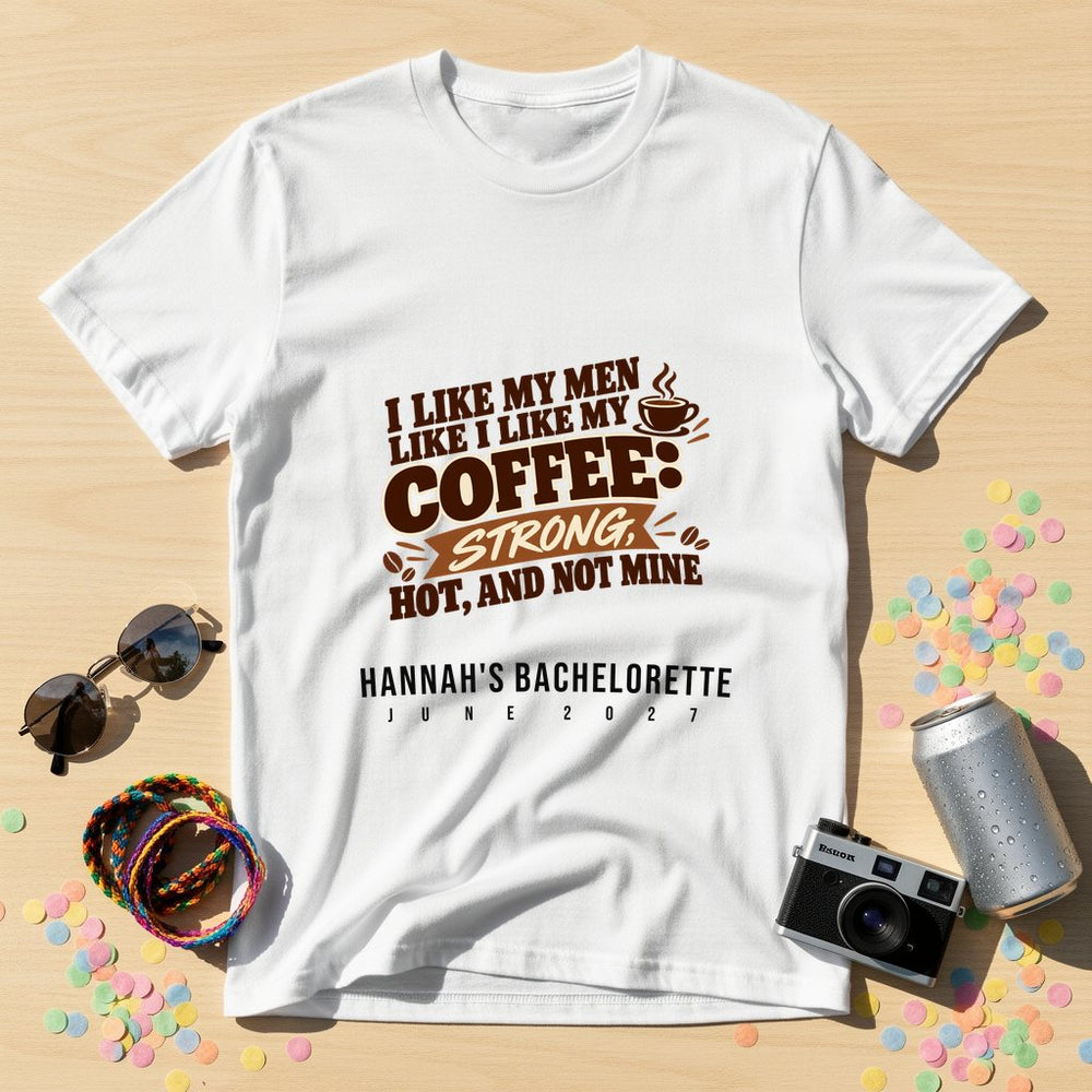 I like my men like I like my coffee: str — Personalised T-Shirt
