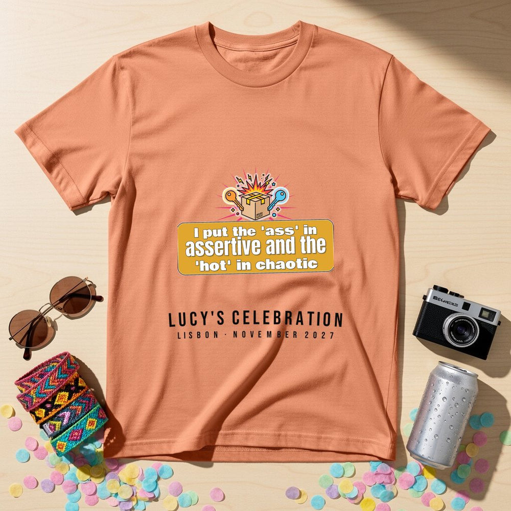 I put the 'ass' in assertive and the 'ho