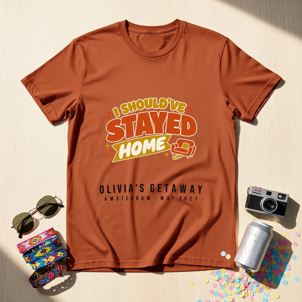 Should've Stayed Home — Personalised T-Shirt