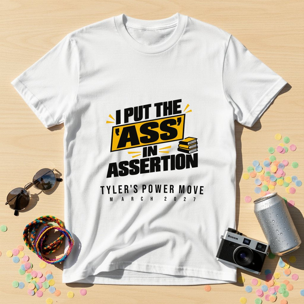 I put the 'ass' in assertion — Personalised T-Shirt